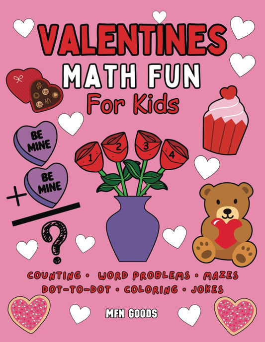 Valentine’s Math Fun for Kids: Valentine’s-Themed Counting, Adding and Subtracting, Dot-to-Dots, Mazes, Word Problems, Coloring, Jokes, and More! - 3155