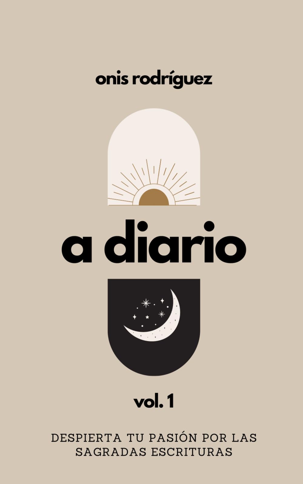 A Diario Vol. 1: Despierta tu pasión por las Sagradas Escrituras (Spanish Edition)