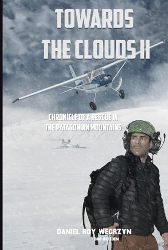 TOWARDS THE CLOUDS II: Chronicle of a Rescue in the Patagonian Mountains - 8002