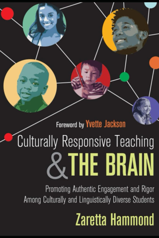 Culturally Responsive Teaching and The Brain: Promoting Authentic Engagement and Rigor Among Culturally and Linguistically Diverse Students - 4683