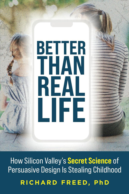 Better Than Real Life: How Silicon Valley's Secret Science of Persuasive Design Is Stealing Childhood - 5315