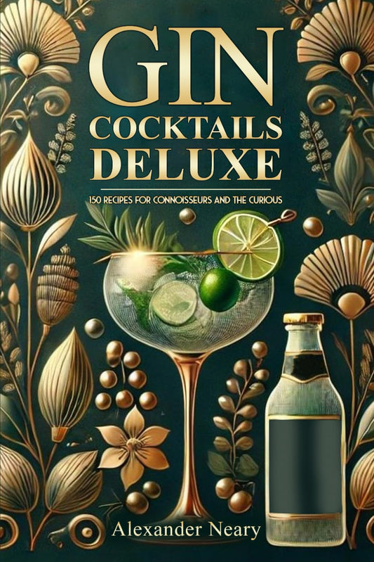 Gin Cocktails Deluxe: 150 recipes for Connoisseurs and the Curious - 2845