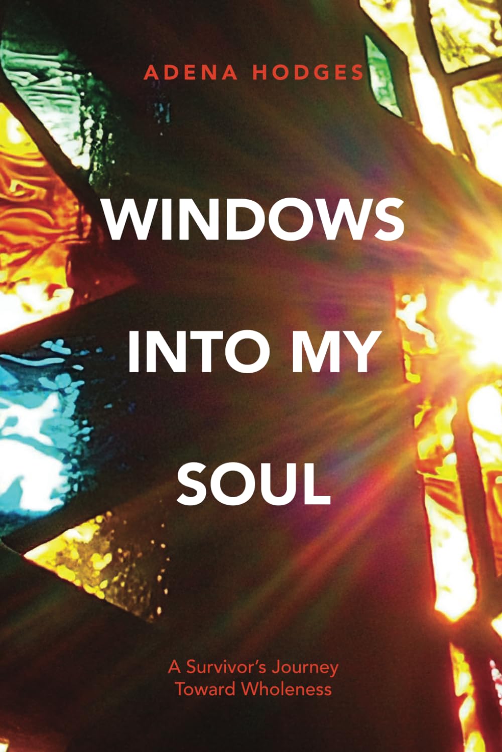 Windows Into My Soul: A Survivor's Journey to Wholeness - 6802