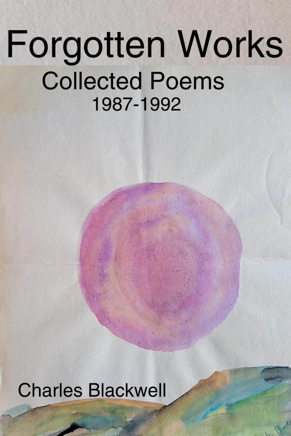Forgotten Works: Collected Poems 1987-1992 - 9985