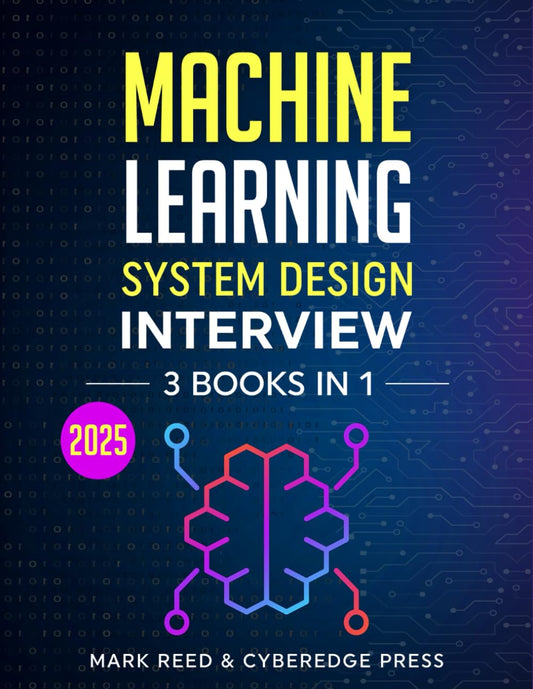 Machine Learning System Design Interview: 3 Books in 1: The Ultimate Guide to Master System Design and Machine Learning Interviews. From Beginners to Advanced Techniques (Computer Programming) - 5593