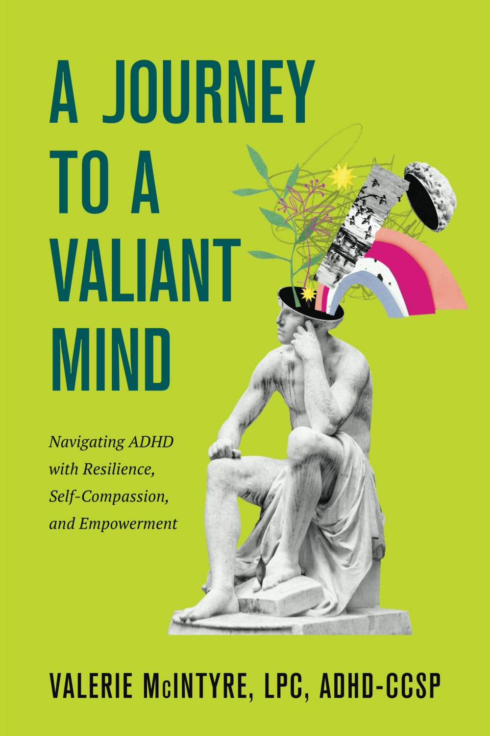 A Journey to a Valiant Mind: Navigating ADHD with Resilience, Self-Compassion, and Empowerment