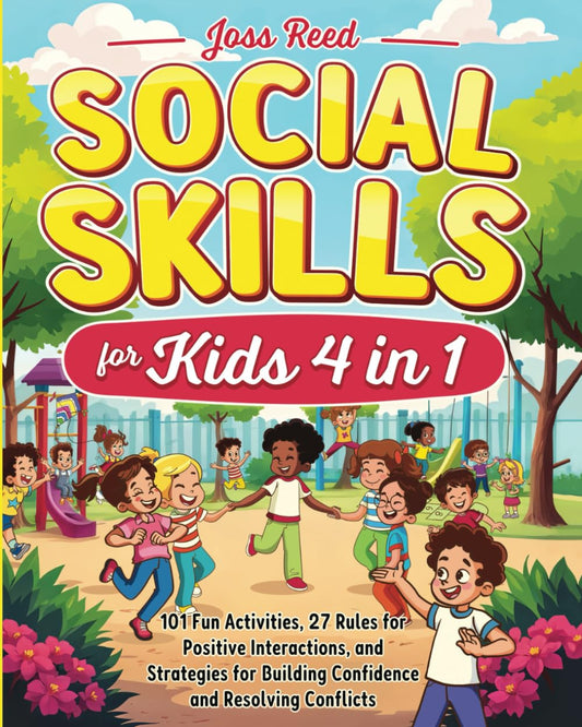 Social Skills for Kids 4 in 1: 101 Fun Activities, 27 Rules for Positive Interactions, and Strategies for Building Confidence and Resolving Conflicts (Cherished Moments and Big Bonds) - 1408
