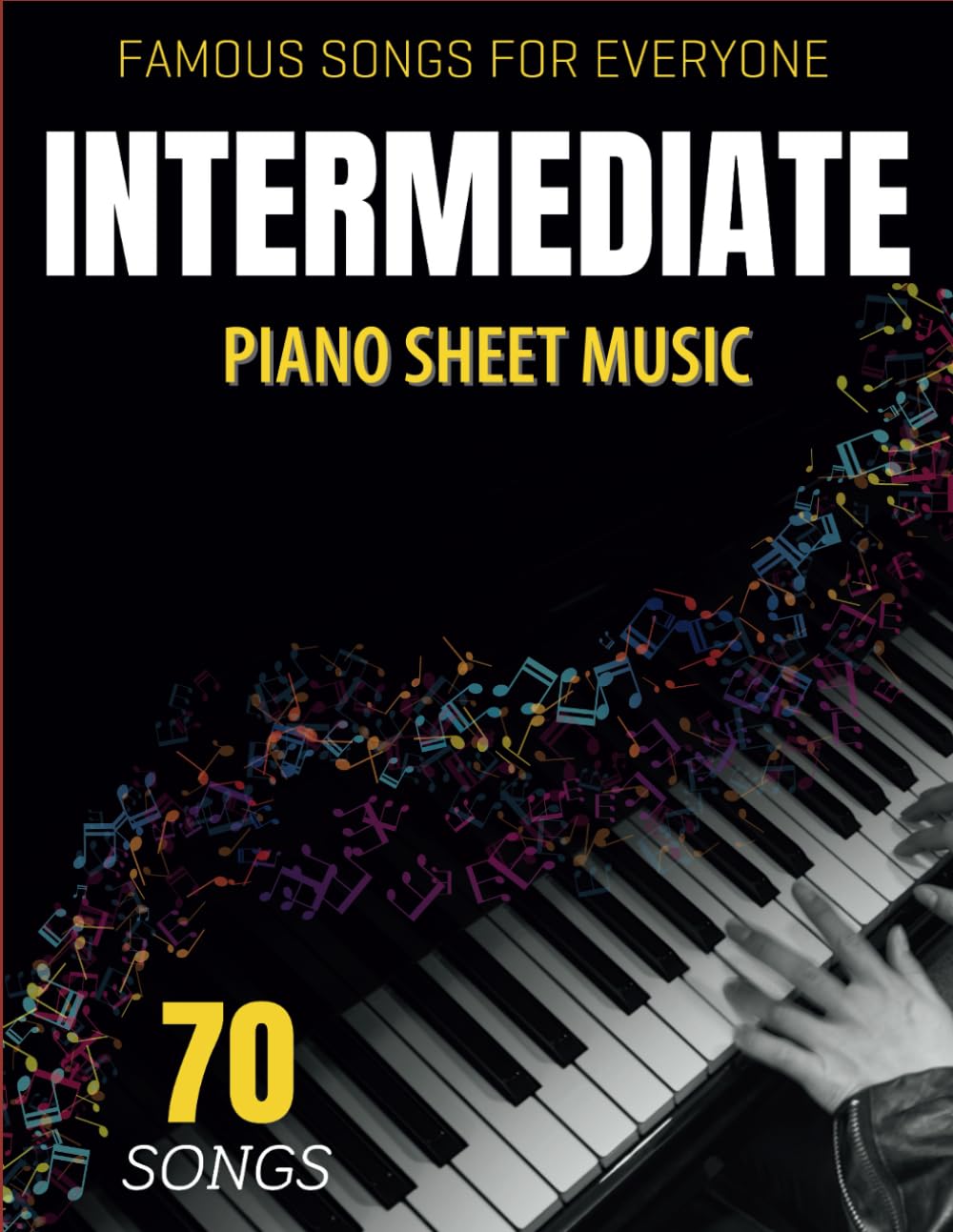 Intermediate Piano Sheet Music: 70 Famous Songs for Everyone - 8162