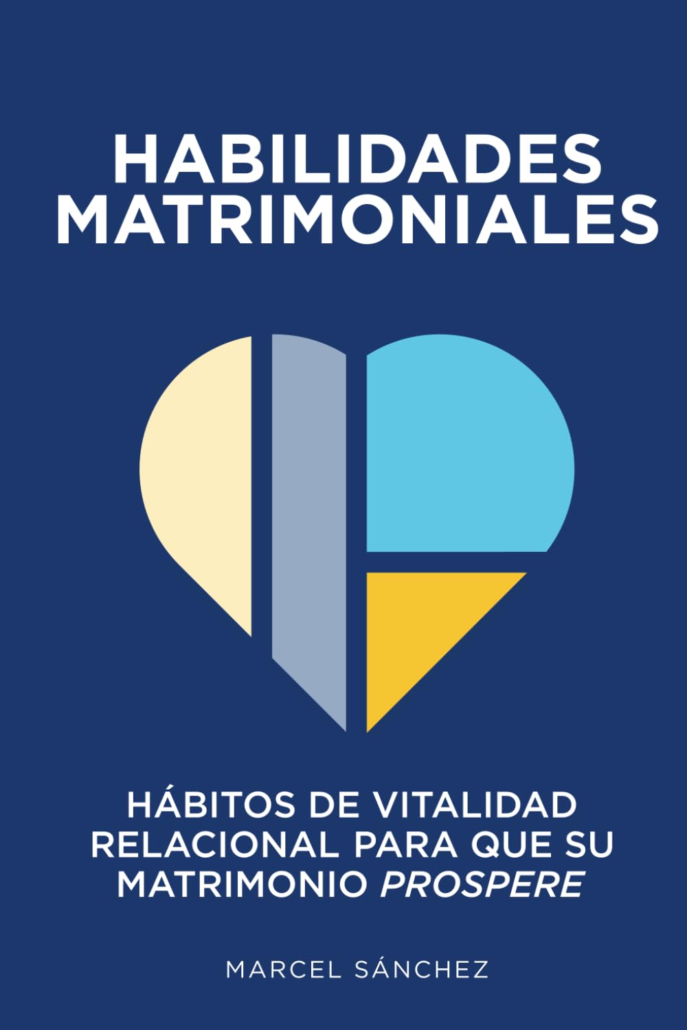 Habilidades Matrimoniales: Hábitos de vitalidad relacional para que su matrimonio prospere (Spanish Edition)