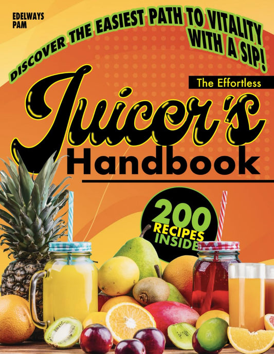 The Effortless Juicer’s Handbook: Discover How Simple Ingredients Can Revitalize Your Energy and Rejuvenate Your Body Every Single Day with 200 Exclusive Recipes - 1976
