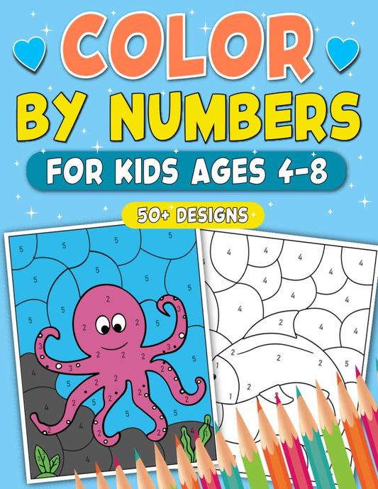 Color By Numbers For Kids: Fun and Engaging Activity Book with 50+ Patterns to Learn with Cute Animals, Magical Unicorns, Mermaids, Dinosaurs, and more!