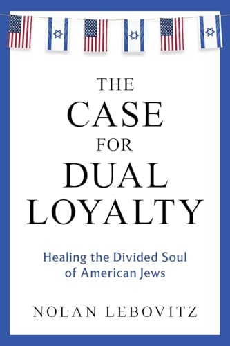 The Case for Dual Loyalty: Healing the Divided Soul of American Jews - 1931
