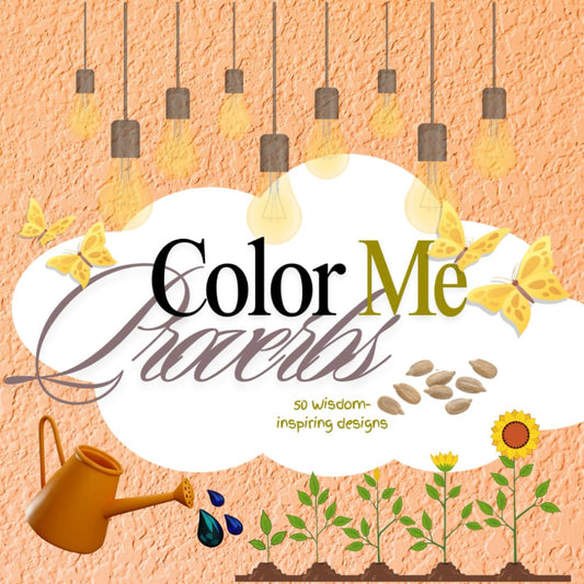 Color Me Proverbs: Proverbs Coloring Book: A Journey Through Wisdom - 1074