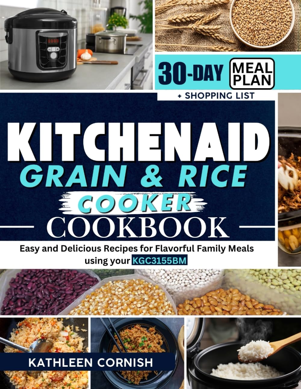 KITCHENAID GRAIN & RICE COOKER COOKBOOK: Easy and Delicious Recipes for Flavorful Family Meals using your KGC3155BM - 5824