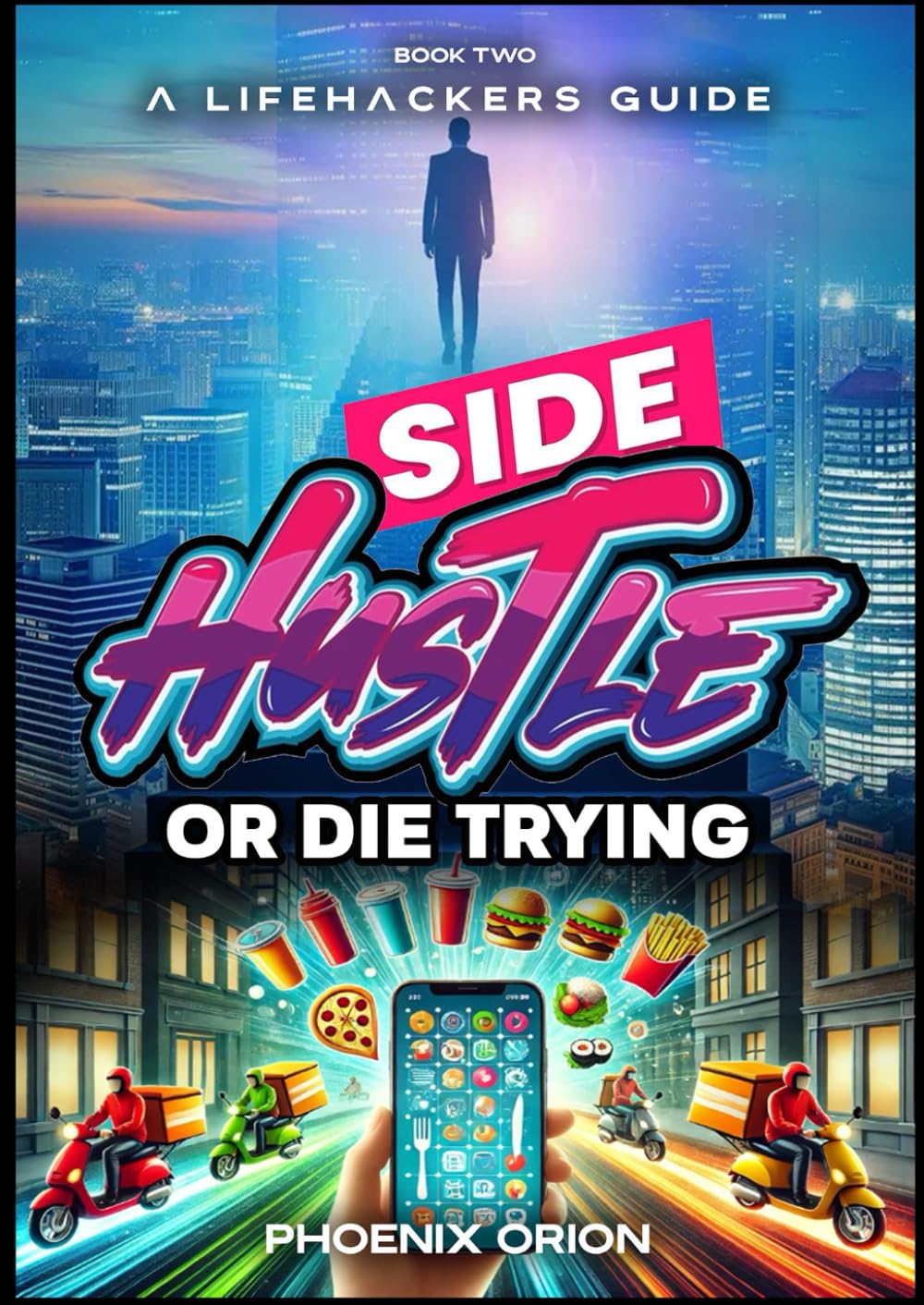Side Hustle or Die Trying: A Lifehackers Guide