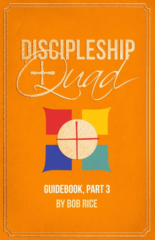 Discipleship Quad Guidebook, Part 3 (Discipleship Quad Guidebooks)