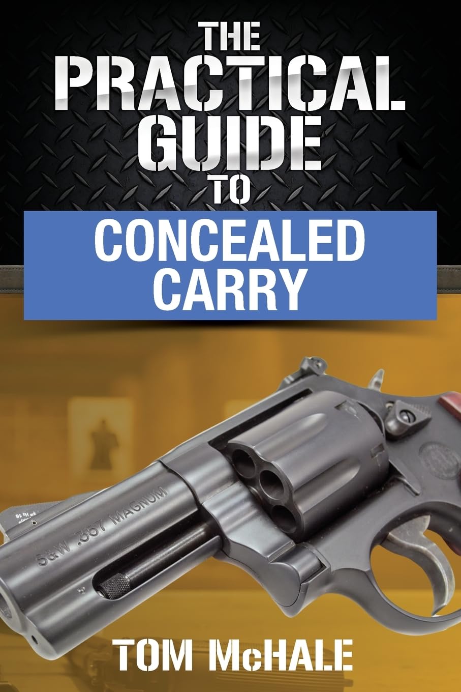 The Practical Guide to Concealed Carry (Practical Shooting Guides) - 1880