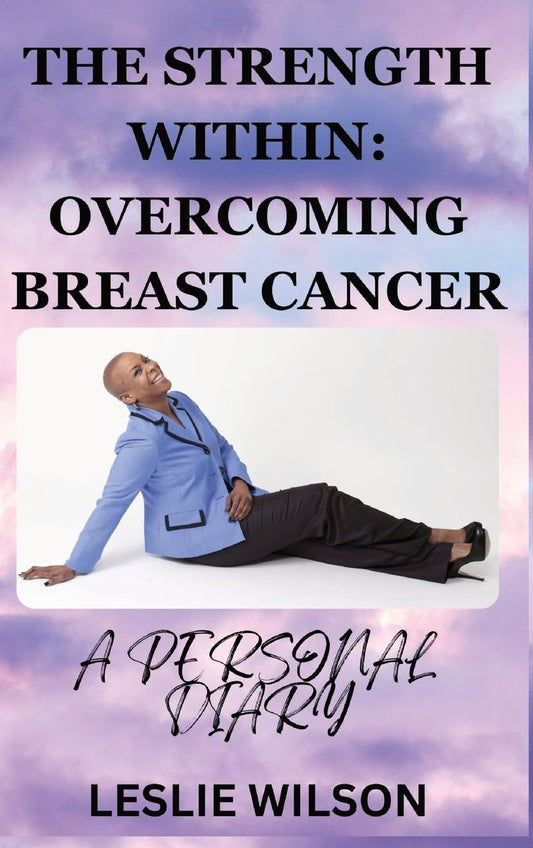 THE STRENGTH WITHIN: OVERCOMING BREAST CANCER: A PERSONAL DIARY - 8102