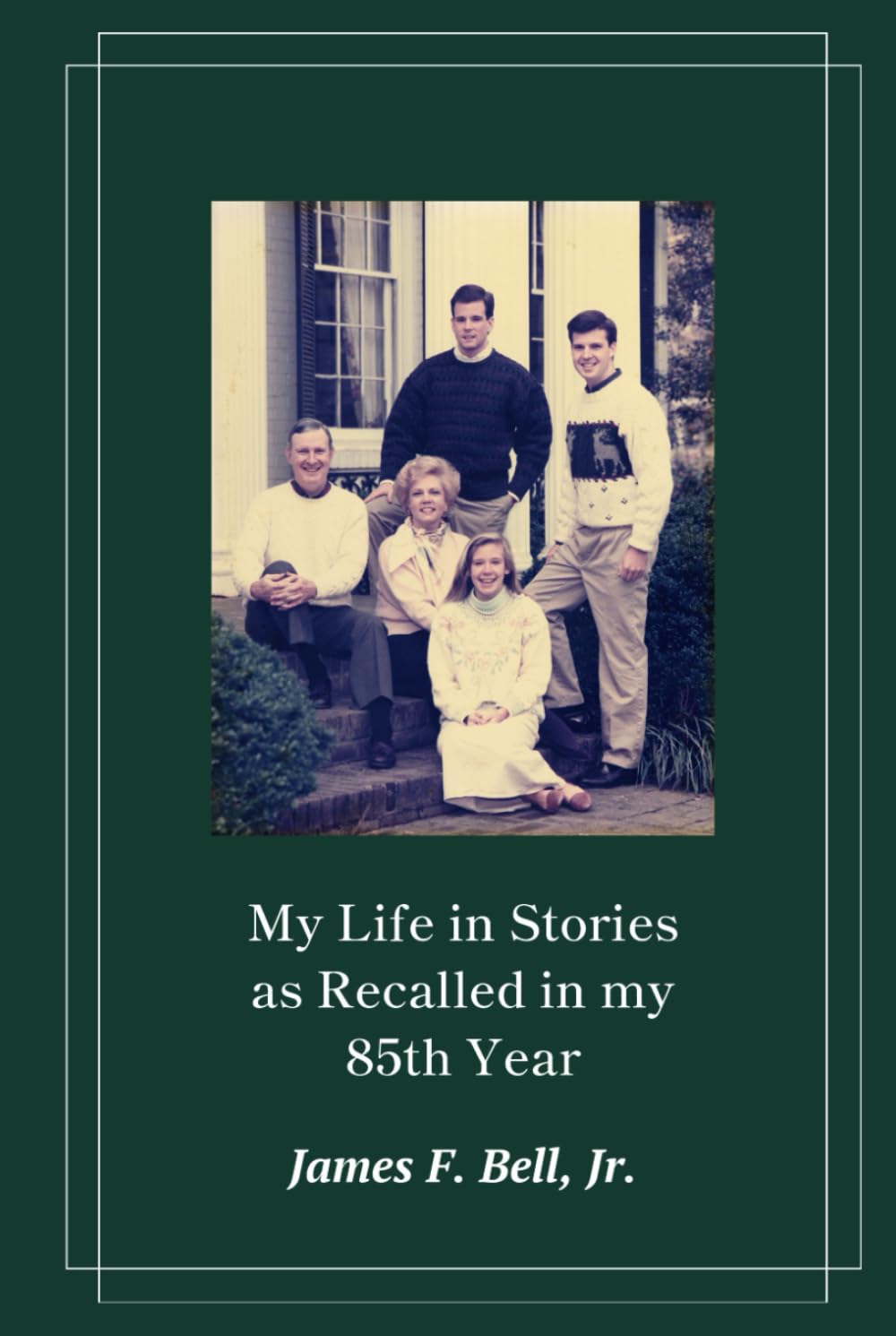 My Life In Stories As Recalled in My 85th Year