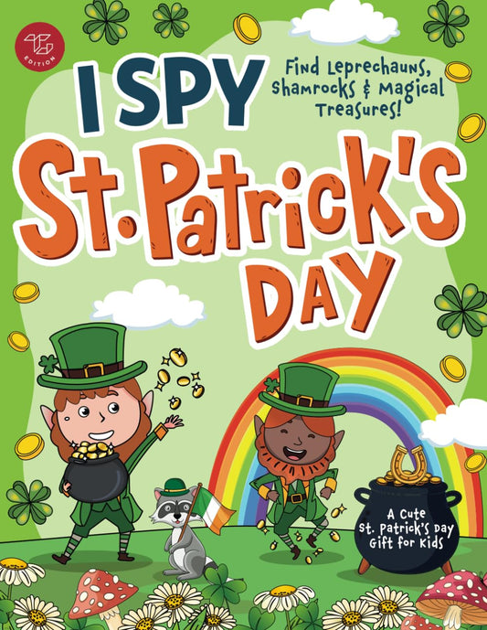 I Spy St. Patrick’s Day: Find Leprechauns, Shamrocks & Magical Treasures! A Cute St. Patrick’s Day Gift for Kids (I Spy Books for Toddlers) - 3260