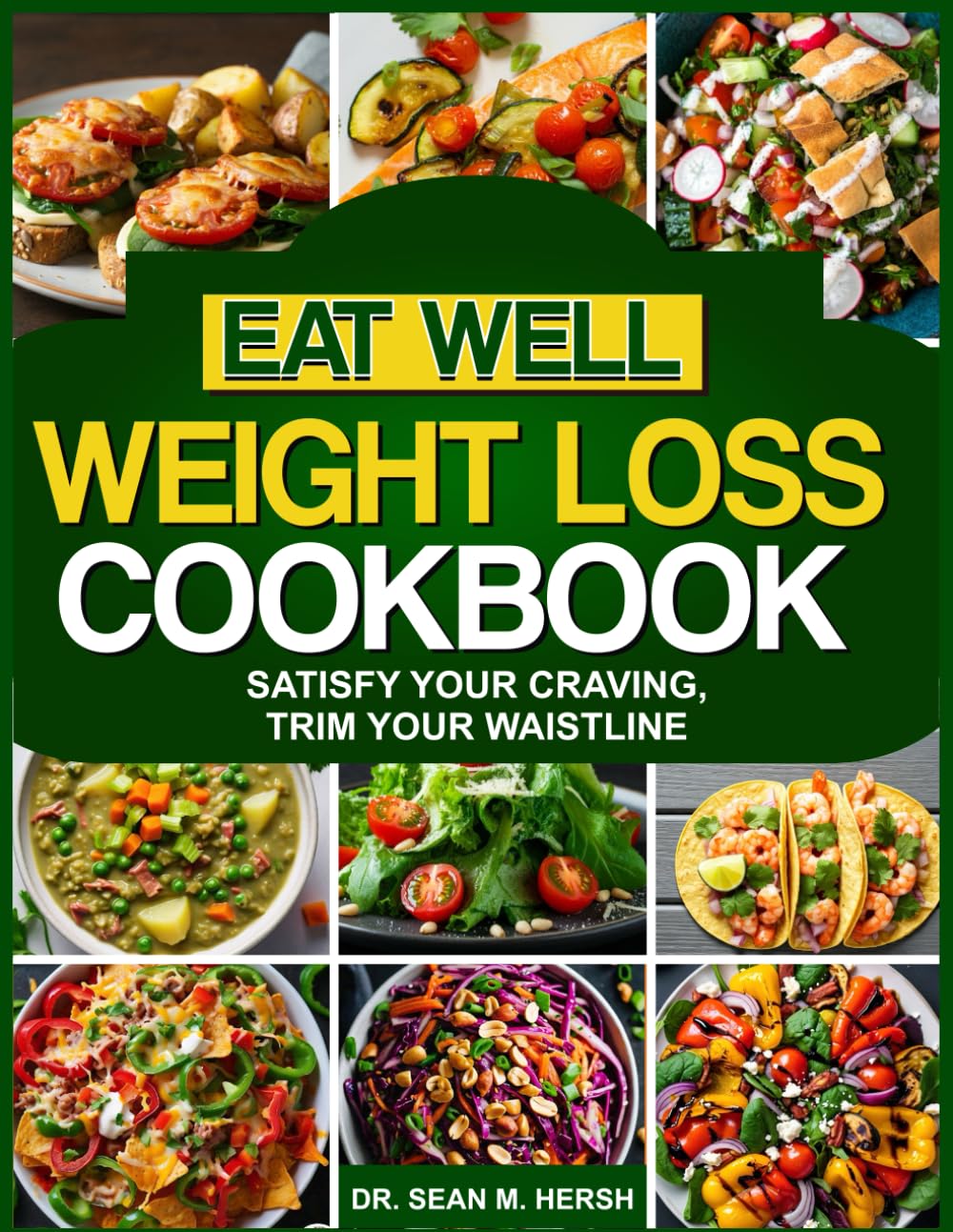 EAT WELL WEIGHT LESS COOKBOOK: Satisfy Your Craving, Trim Your Waistline - 2708