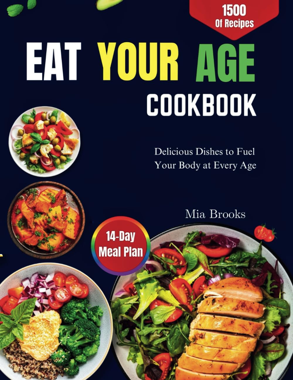 EAT YOUR AGE COOKBOOK: Delicious Dishes to Fuel Your Body at Every Age - 240