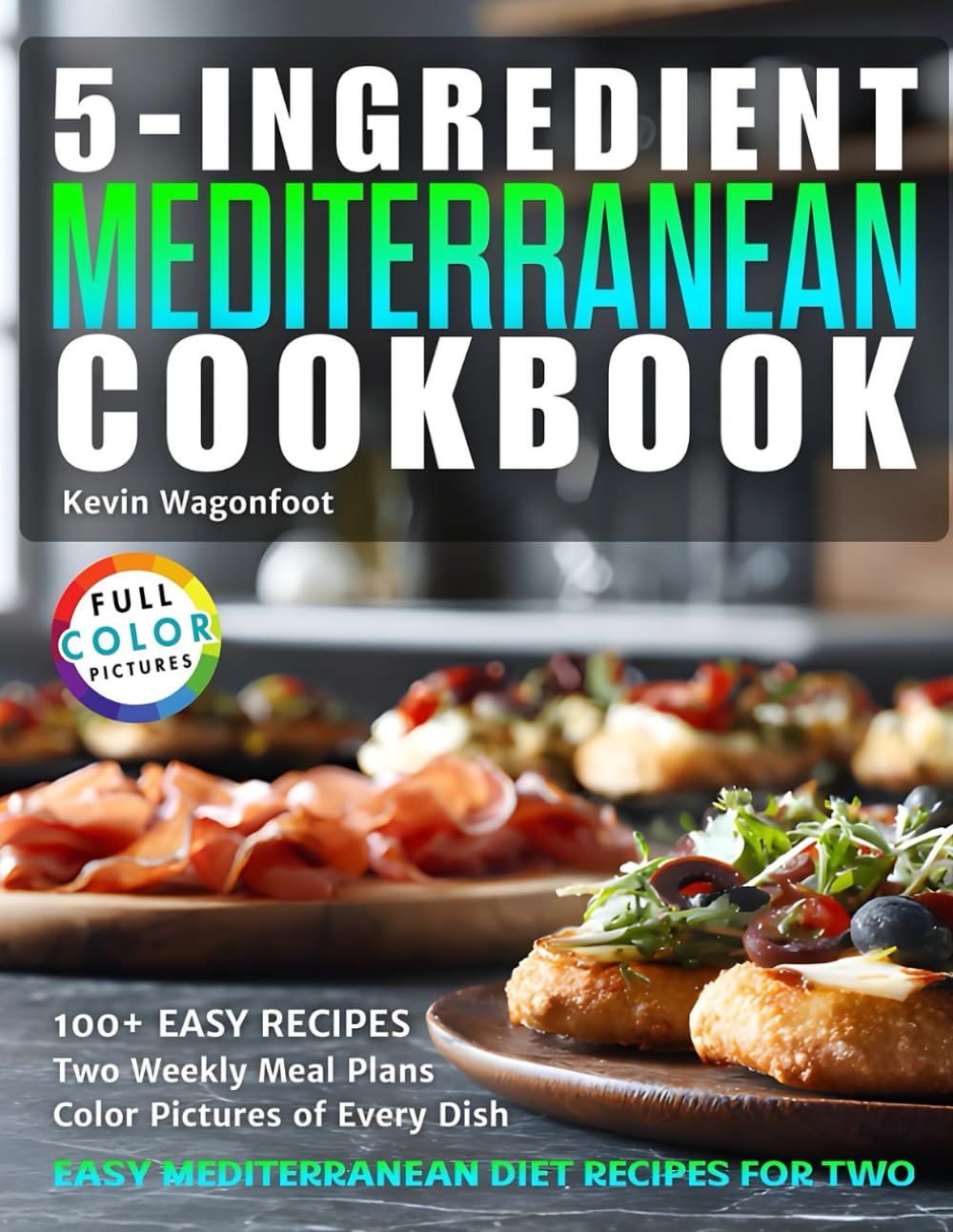 5-Ingredient Mediterranean Cookbook: Easy Mediterranean Diet Recipes For Two (5-Ingredient Cookbooks For Two)