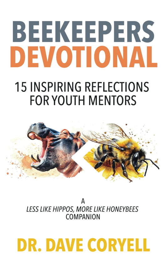 Beekeepers Devotional: 15 Inspiring Reflections for Youth Mentors, A Less Like Hippos, More Like Honeybees Companion