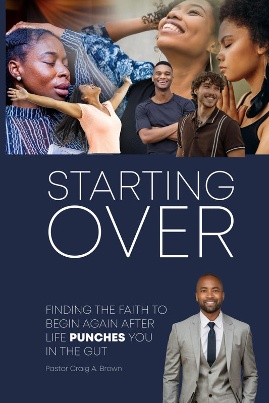 STARTING OVER: FINDING THE FAITH TO BEGIN AGAIN AFTER LIFE PUNCHES YOU IN THE GUT - 2389
