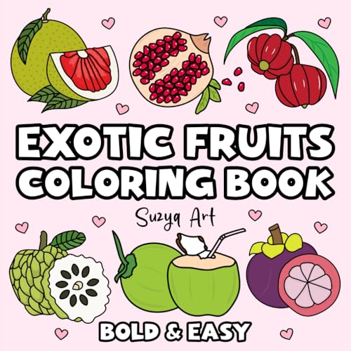 Exotic Fruits Coloring Book: Bold & Easy Designs of Adults, Teens, and Kids (Bold & Easy Coloring Books) - 2917