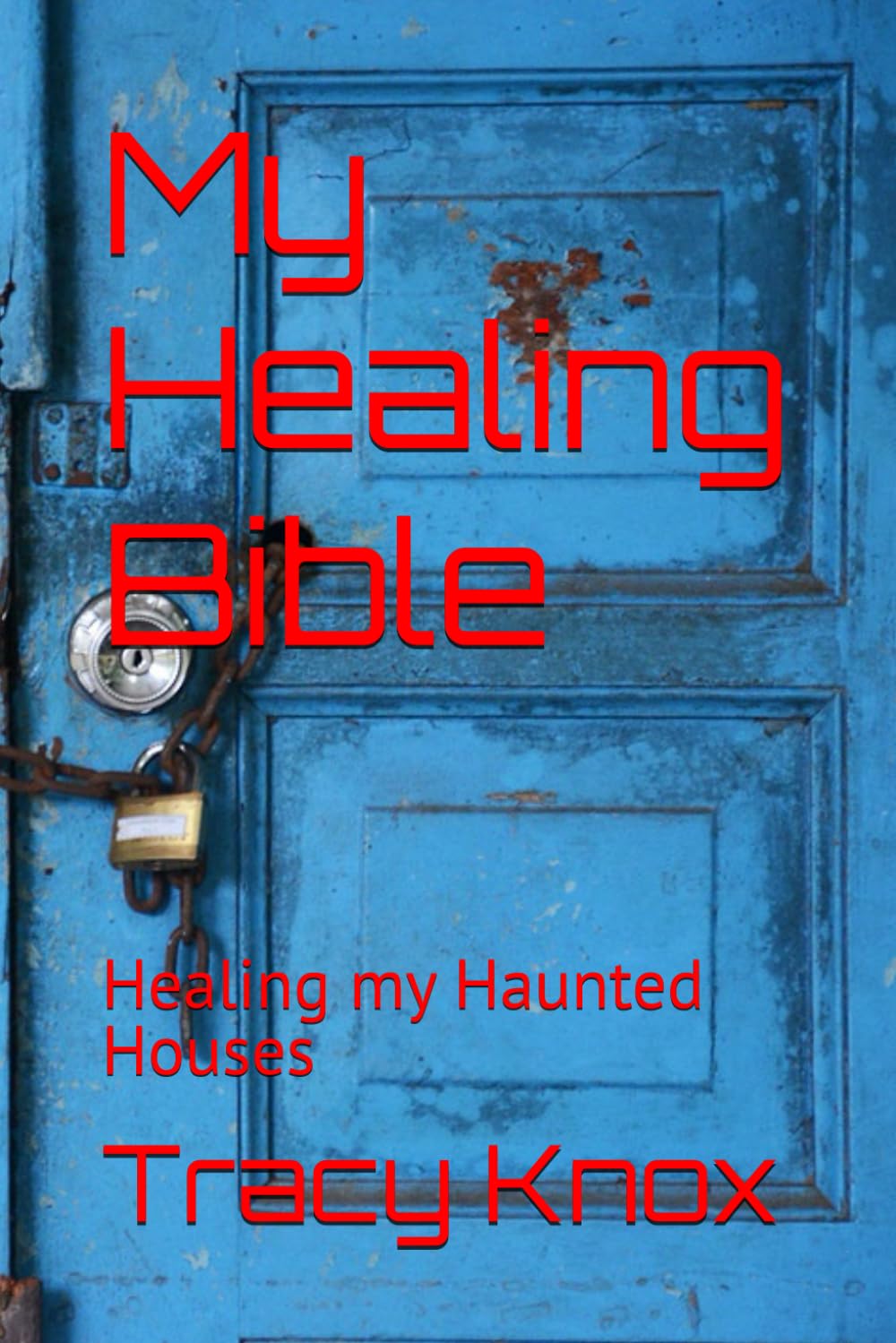 My Healing Bible: Healing my Haunted Houses - 3582