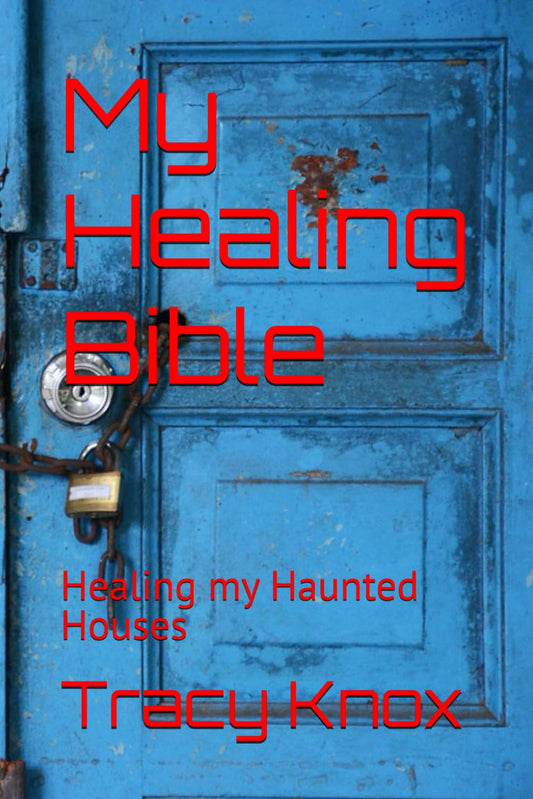My Healing Bible: Healing my Haunted Houses - 3582