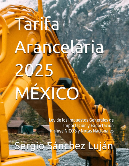 Tarifa Arancelaria 2025 MEXICO: Ley de los Impuestos Generales de Importación y Exportación (Spanish Edition) - 3697