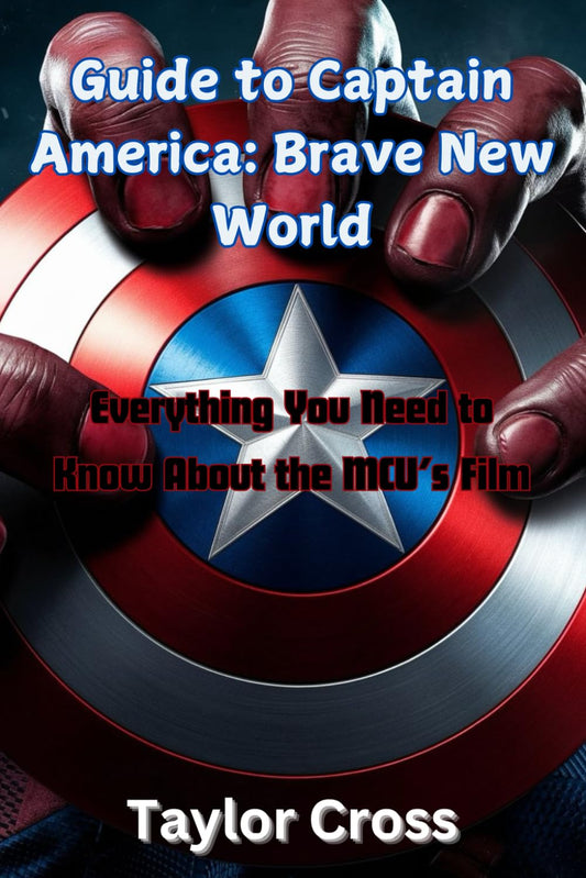 Guide to Captain America: Brave New World: Everything You Need to Know About the MCU’s Film - 8424