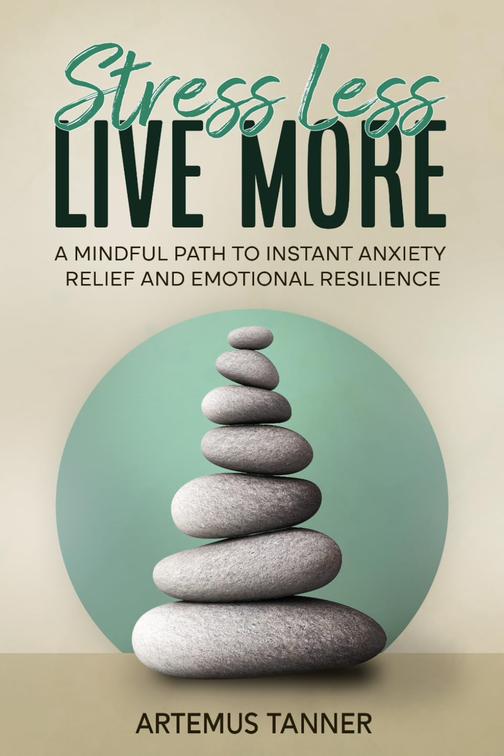 Stress Less, Live More: Mindfulness to Instant Anxiety Relief and Emotional Resilience - Simple stress management and self improvement (ThriveForward Library) - 9029