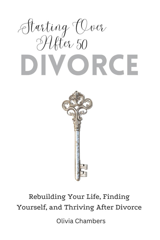 Starting Over After 50: Divorce: Rebuilding Your Life, Finding Yourself, and Thriving After Divorce - 7836