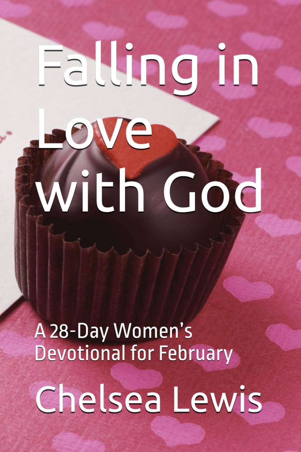 Falling in Love with God: A 28-Day Women’s Devotional for February