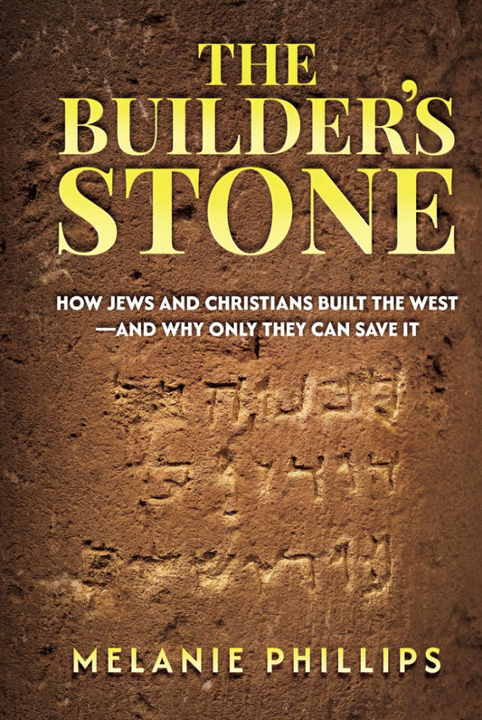 The Builder’s Stone: How Jews and Christians Built the West—and Why Only They Can Save It