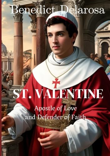 St. Valentine: Apostle of Love and Defender of Faith (Catholic Saint Biography) (Life of Catholics' Saints) - 5896