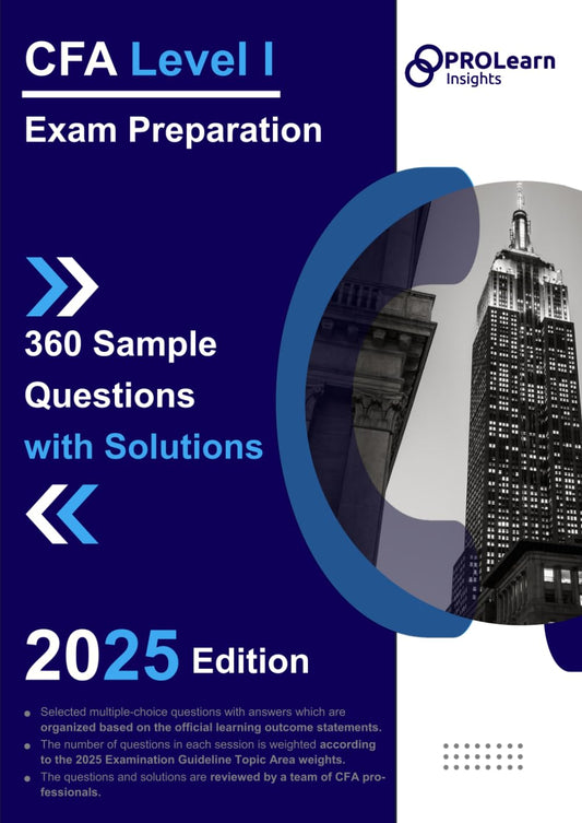 CFA Level I Exam Preparation: 360 Sample Questions with Solutions: 2025 CFA Level 1 Edition - 5679
