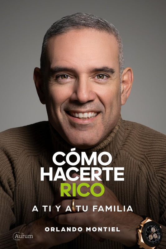 Cómo Hacerte Rico a Ti y a Tu Familia (Spanish Edition)