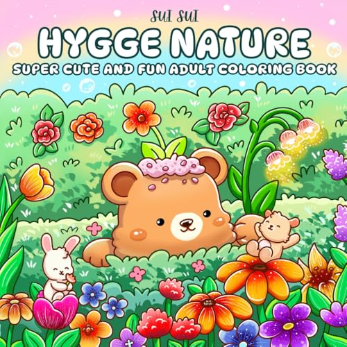 Hygge Nature - Super Cute and Fun Adult Coloring Book: Featuring Adorable Animal Characters Engaging in Relaxation, Mindfulness, and Stress Relief in a Serene Garden of Blooming Flowers - 4631
