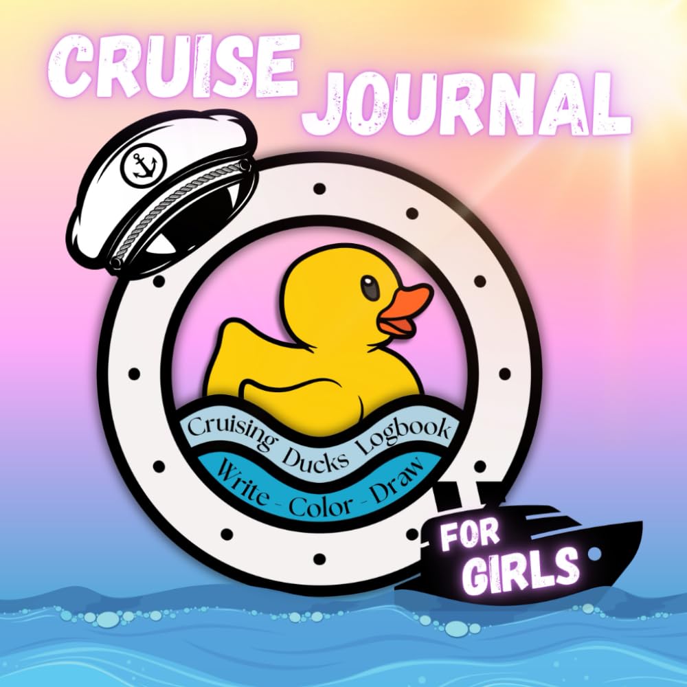 Cruise Journal for Girls - Cruising Ducks Logbook: Write - Color - Draw - 7640