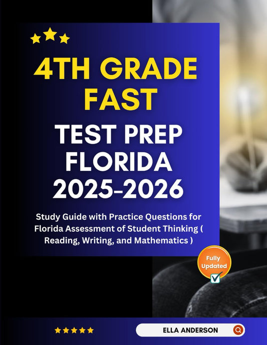 4th Grade Fast Test Prep Florida 2025-2026: Study Guide with Practice Questions for Florida Assessment of Student Thinking ( Reading, Writing, and Mathematics )