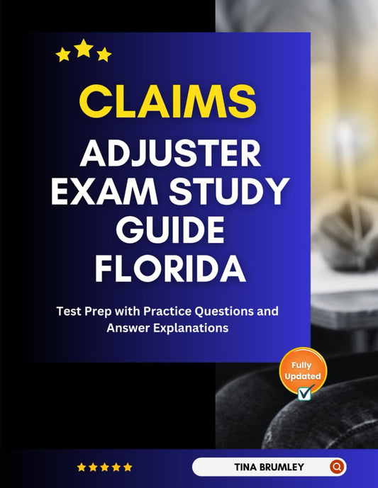 Claims Adjuster Exam Study Guide Florida: Test Prep with Practice Questions and Answer Explanations - 4879