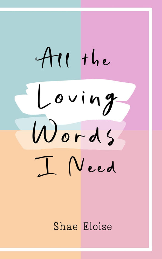All The Loving Words I Need: 100 Honest Affirmations for Self-Love, Self-Esteem, Personal Growth and Confidence - 7765