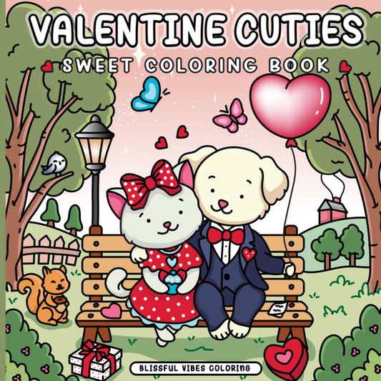Valentine Cuties: Sweet Coloring Book: Cute and Cozy Valentine's Day Animals Coloring Book For Adults And Teens, Fun Hygge Vibes for Relaxation And Stress Relief - 5989