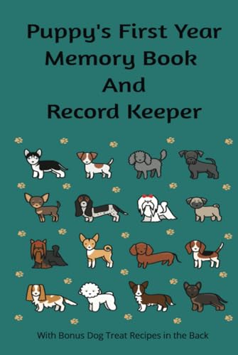 Puppy's First Year Memory Book and Record Keeper: Your Guide To Puppy Care, Milestones, and Memories - 9146