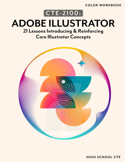 CTE-2100: Adobe Illustrator: COLOR WORKBOOK, NO ANSWER KEYS (CTE-2100: Graphic Design) - 8954