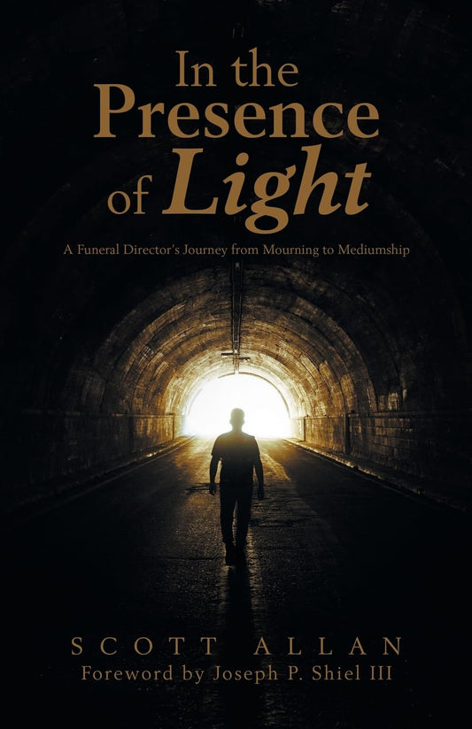 In the Presence of Light: A Funeral Director’s Journey from Mourning to Mediumship